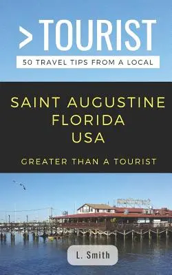 Plus qu'un touriste - Saint Augustine Florida USA : 50 conseils de voyage d'un local - Greater Than a Tourist- Saint Augustine Florida USA: 50 Travel Tips from a Local