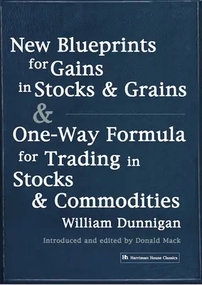 De nouveaux plans pour gagner sur les actions et les céréales et une formule à sens unique pour les transactions sur les actions et les matières premières - New Blueprints for Gains in Stocks and Grains & One-Way Formula for Trading in Stocks & Commodities