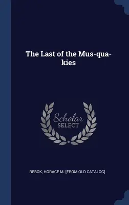 Le dernier des Mus-qua-kies - The Last of the Mus-qua-kies