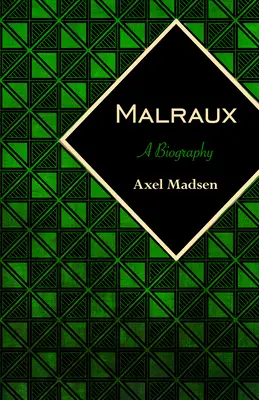 Malraux : Une biographie - Malraux: A Biography