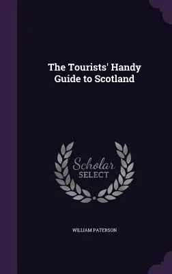 Le guide pratique du touriste en Écosse - The Tourists' Handy Guide to Scotland