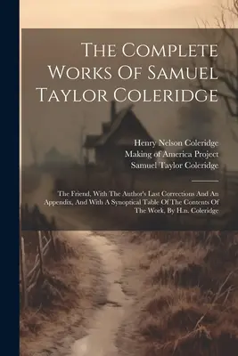 Les œuvres complètes de Samuel Taylor Coleridge : L'Ami, avec les dernières corrections de l'auteur et un appendice, ainsi qu'un tableau synoptique des contes. - The Complete Works Of Samuel Taylor Coleridge: The Friend, With The Author's Last Corrections And An Appendix, And With A Synoptical Table Of The Cont