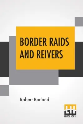 Raids frontaliers et rebelles - Border Raids And Reivers