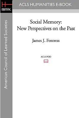 La mémoire sociale : Nouvelles perspectives sur le passé - Social Memory: New Perspectives on the Past