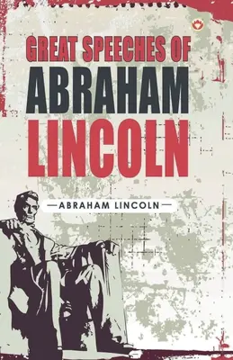 Les grands discours d'Abraham Lincoln - Great Speeches of Abraham Lincoln