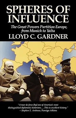 Sphères d'influence : La partition des grandes puissances en Europe, de Munich à Yalta - Spheres of Influence: The Great Powers Partition in Europe, from Munich to Yalta