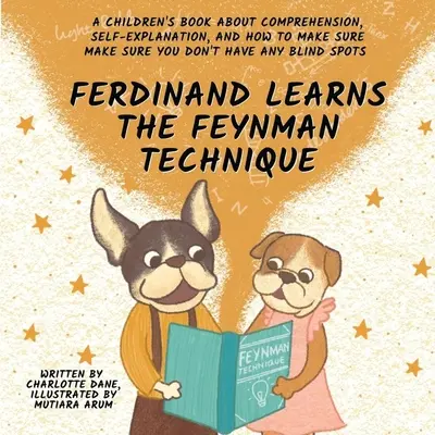Ferdinand apprend la technique de Feynman : Un livre pour enfants sur la compréhension, l'auto-explication et la façon de s'assurer que vous n'avez pas d'angles morts - Ferdinand Learns the Feynman Technique: A Children's Book About Comprehension, Self-Explanation, and How to Make Sure You Don't Have Any Blind Spots