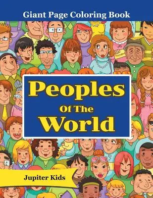 Peuples du monde : Livre de coloriage à pages géantes - Peoples Of The World: Giant Page Coloring Book