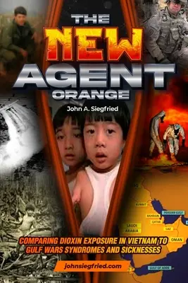 Le nouvel agent orange : Comparaison entre l'exposition à la dioxine au Viêt Nam et les syndromes et maladies de la guerre du Golfe - The New Agent Orange: Comparing Dioxin Exposure in Vietnam to Gulf War Syndromes and Sicknesses