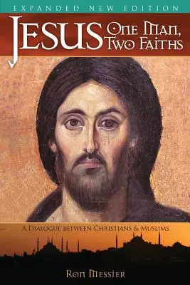 Jésus : Un homme, deux religions. Deuxième édition augmentée - Jesus: One Man, Two Faiths. Expanded Second Edition