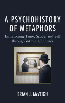 Une psychohistoire des métaphores : Envisager le temps, l'espace et le soi à travers les siècles - A Psychohistory of Metaphors: Envisioning Time, Space, and Self through the Centuries