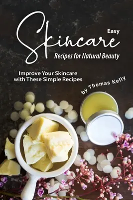 Recettes de soins faciles pour une beauté naturelle : Améliorez votre soin de la peau avec ces recettes simples. - Easy Skincare Recipes for Natural Beauty: Improve Your Skincare with These Simple Recipes