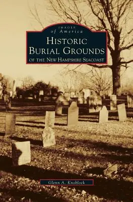 Cimetières historiques de la côte du New Hampshire - Historic Burial Grounds of the New Hampshire Seacoast