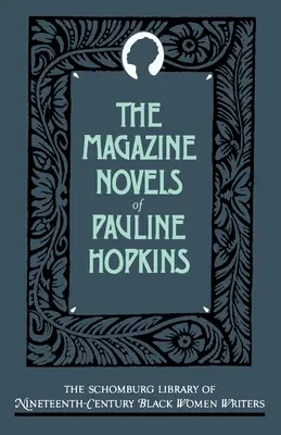 The Magazine Novels of Pauline Hopkins : (Including Hagar's Daughter, Winona, and of One Blood) (Les romans du magazine de Pauline Hopkins, y compris La fille de Hagar, Winona et D'un seul sang) - The Magazine Novels of Pauline Hopkins: (Including Hagar's Daughter, Winona, and of One Blood)