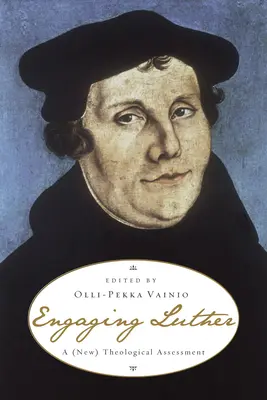 Engager Luther : Une (nouvelle) évaluation théologique - Engaging Luther: A (New) Theological Assessment