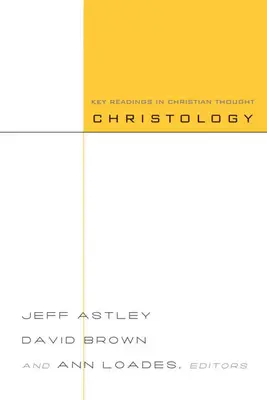 La christologie : Lectures clés de la pensée chrétienne - Christology: Key Readings in Christian Thought