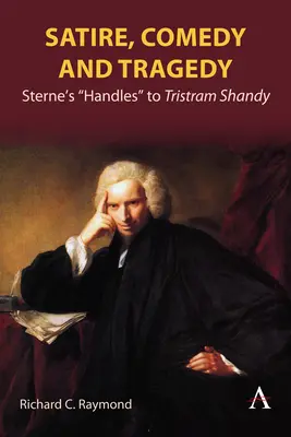 Satire, comédie et tragédie : Sterne's Handles«  to Tristram Shandy » (Les poignées à Tristram Shandy) - Satire, Comedy and Tragedy: Sterne's Handles