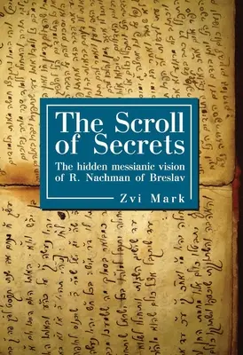 Le rouleau des secrets : La vision messianique cachée de R. Nachman de Breslav - The Scroll of Secrets: The Hidden Messianic Vision of R. Nachman of Breslav