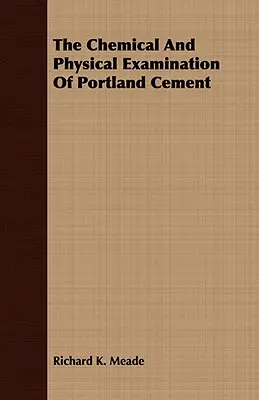 L'examen chimique et physique du ciment Portland - The Chemical And Physical Examination Of Portland Cement