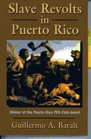 Révoltes d'esclaves à Porto Rico : Conspirations et soulèvements, 1795-1873 - Slave Revolts in Puerto Rico: Conspiracies and Uprisings, 1795-1873