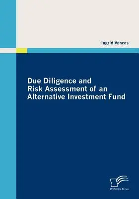 Due Diligence et évaluation des risques d'un fonds d'investissement alternatif - Due Diligence and Risk Assessment of an Alternative Investment Fund