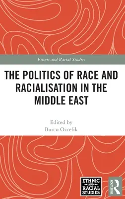 La politique de la race et de la racialisation au Moyen-Orient - The Politics of Race and Racialisation in the Middle East