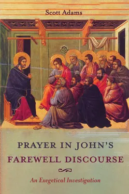 Prière dans le discours d'adieu de Jean - Prayer in John's Farewell Discourse