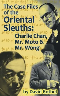 Les dossiers des limiers orientaux (livre relié) : Charlie Chan, M. Moto et M. Wong - The Case Files of the Oriental Sleuths (hardback): Charlie Chan, Mr. Moto, and Mr. Wong