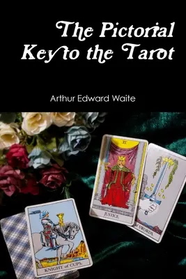 La clé picturale du Tarot - The Pictorial Key to the Tarot