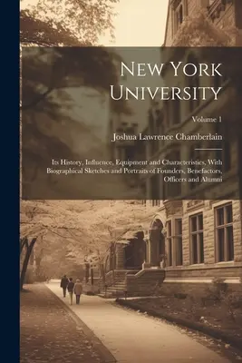 L'Université de New York : Son histoire, son influence, son équipement et ses caractéristiques, avec des croquis biographiques et des portraits des fondateurs, Benefacto - New York University: Its History, Influence, Equipment and Characteristics, With Biographical Sketches and Portraits of Founders, Benefacto
