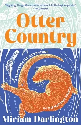 Le pays de la loutre : Une aventure inattendue dans le monde naturel - Otter Country: An Unexpected Adventure in the Natural World