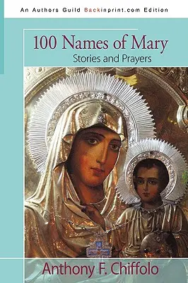 100 Noms de Marie : Histoires et prières - 100 Names of Mary: Stories and Prayers