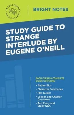 Guide d'étude de Strange Interlude d'Eugene O'Neill - Study Guide to Strange Interlude by Eugene O'Neill