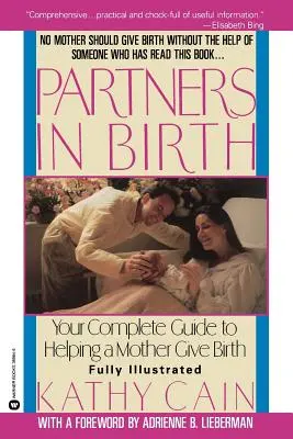 Partenaires de la naissance : Votre guide complet pour aider une mère à accoucher - Partners in Birth: Your Complete Guide to Helping a Mother Give Birth