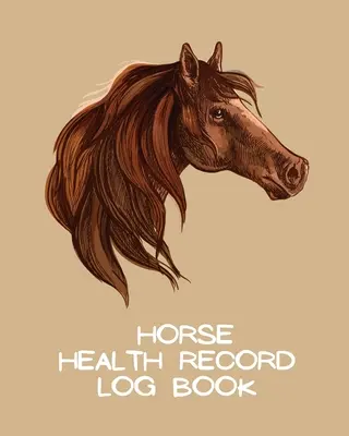 Carnet de santé du cheval : Journal de vaccination des animaux de compagnie Journal du cavalier Soins aux chevaux Médecine vétérinaire Equine - Horse Health Record Log Book: Pet Vaccination Log A Rider's Journal Horse Keeping Veterinary Medicine Equine