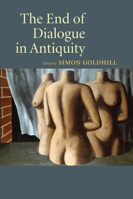 La fin du dialogue dans l'Antiquité - The End of Dialogue in Antiquity