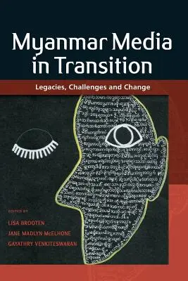 Les médias du Myanmar en transition : Héritages, défis et changements - Myanmar Media in Transition: Legacies, Challenges and Change