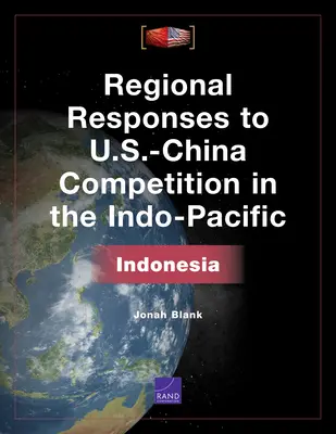 Réponses régionales à la concurrence entre les États-Unis et la Chine dans l'Indo-Pacifique : l'Indonésie - Regional Responses to U.S.-China Competition in the Indo-Pacific: Indonesia