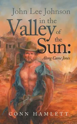 John Lee Johnson dans la vallée du soleil : Le long de Jones - John Lee Johnson in the Valley of the Sun: Along Came Jones