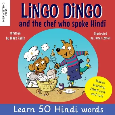 Lingo Dingo et le chef qui parlait hindi : Apprendre l'hindi pour les enfants (livres bilingues anglais-hindi pour les enfants) - Lingo Dingo and the Chef who spoke Hindi: Learn Hindi for kids (bilingual English Hindi books for kids and children)