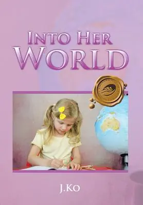 Dans son monde - Into Her World