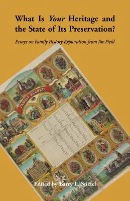 Quel est votre patrimoine et l'état de sa préservation ? Essais de terrain sur l'exploration de l'histoire familiale - What is Your Heritage and the State of its Preservation?: Essays on Family History Exploration from the Field