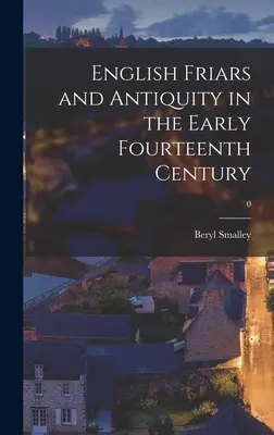 Les frères anglais et l'Antiquité au début du XIVe siècle ; 0 - English Friars and Antiquity in the Early Fourteenth Century; 0