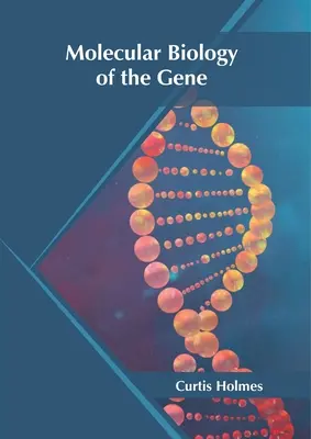 Biologie moléculaire du gène - Molecular Biology of the Gene