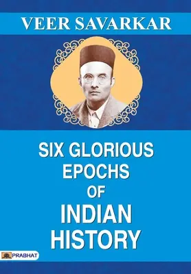 Six époques glorieuses de l'histoire de l'Inde - Six Glorious Epochs of Indian History