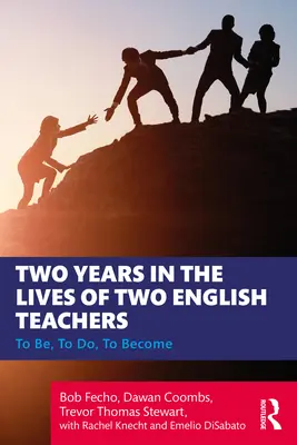 Deux années dans la vie de deux professeurs d'anglais : Être, faire, devenir - Two Years in the Lives of Two English Teachers: To Be, To Do, To Become