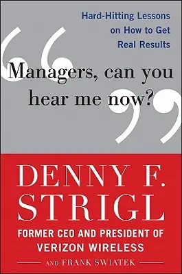 Managers, vous m'entendez ? Leçons percutantes sur la façon d'obtenir de vrais résultats - Managers, Can You Hear Me Now?: Hard-Hitting Lessons on How to Get Real Results