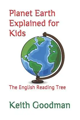 La planète Terre expliquée aux enfants : l'arbre à lire en anglais - Planet Earth Explained for Kids: The English Reading Tree