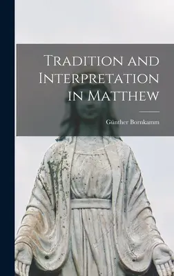 Tradition et interprétation dans Matthieu - Tradition and Interpretation in Matthew