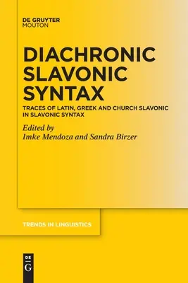 Syntaxe slave diachronique : Traces de latin, de grec et de slavon d'église dans la syntaxe slave - Diachronic Slavonic Syntax: Traces of Latin, Greek and Church Slavonic in Slavonic Syntax